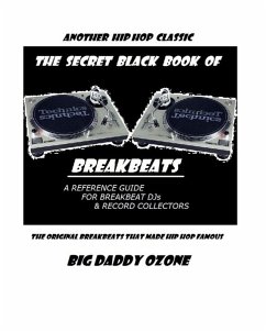 Secret Black Book of Breakbeats: The Original Breakbeats That Made Hip Hop Famous (eBook, ePUB) - Ozone, Big Daddy