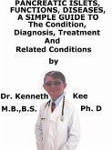 Pancreatic Islets, Functions, Diseases, A Simple Guide To The Condition, Diagnosis, Treatment And Related Conditions (eBook, ePUB)
