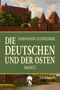 Die Deutschen und der Osten (eBook, ePUB) - Schreiber, Hermann