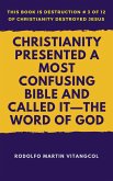 Christianity Presented a Most Confusing Bible and Called it: the Word of God (eBook, ePUB)
