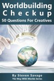 Worldbuilding Checkup: 50 Questions For Creatives (Way With Worlds, #7) (eBook, ePUB)