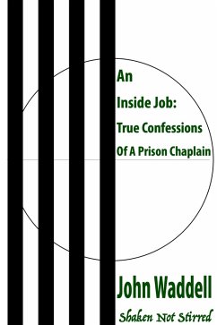 Cover Inside Job: True Confessions Of A Prison Chaplain - Shaken Not Stirred (eBook, ePUB)