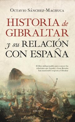 Historia de Gibraltar y su relación con España - Sánchez-Machuca, José Octavio