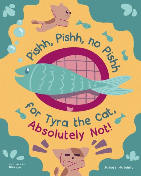 Pishh, Pishh, no Pishh for Tyra the Cat, Absolutely Not! (eBook, ePUB)