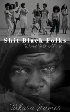 Shit Black Folks Don't Talk About (eBook, ePUB) - James, Takara