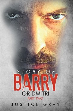 Story of Barry: or Dmitri Part Two (eBook, ePUB) - Gray, Justice