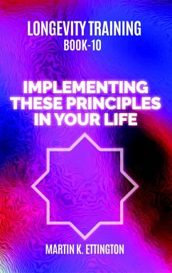 Longevity Training-Book 10-Implementing the 10 Principles (eBook, ePUB) - Ettington, Martin