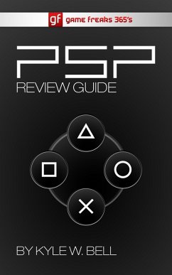 Game Freaks 365's PSP Review Guide (eBook, ePUB) - Bell, Kyle W.