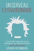 Un cerveau extraordinaire: Comment devenir aussi intelligent qu' Albert Einstein (eBook, ePUB)