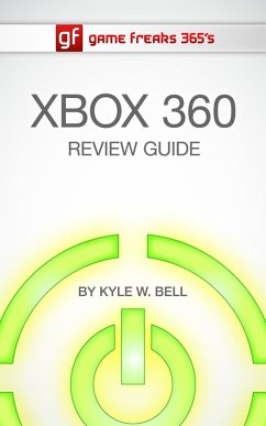 Game Freaks 365's Xbox 360 Review Guide (eBook, ePUB) - Bell, Kyle W.