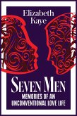 Seven Men: Memories of an Unconventional Love Life (eBook, ePUB) Seven Men: Memories of an Unconventional Love Life (eBook, ePUB)