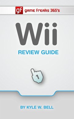 Game Freaks 365's Wii Review Guide (eBook, ePUB) - Bell, Kyle W.