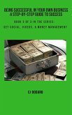 Being Successful in Your Own Business - A Step-by-Step Guide to Success - Book 3 of 3 in the Series: Get Social, Videos, & Money Management (eBook, ePUB)