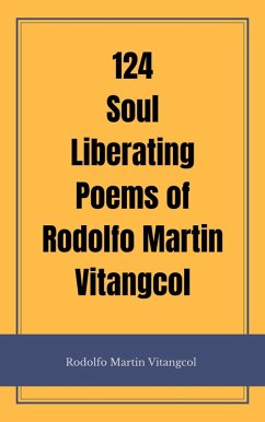 124 Soul Liberating Poems (eBook, ePUB) - Vitangcol, Rodolfo Martin