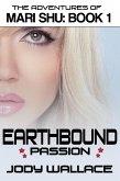 Earthbound Passion: The Adventures of Mari Shu, Vol 1 (eBook, ePUB) Earthbound Passion: The Adventures of Mari Shu, Vol 1 (eBook, ePUB)