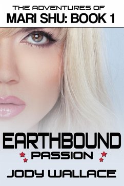 Cover Earthbound Passion: The Adventures of Mari Shu, Vol 1 (eBook, ePUB)