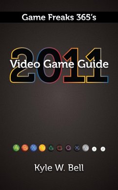 Game Freaks 365's Video Game Guide 2011 (eBook, ePUB) - Bell, Kyle W.