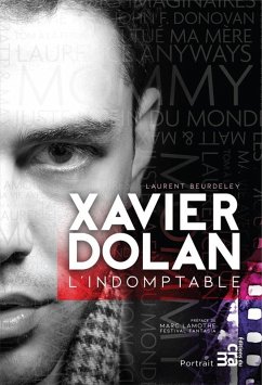 Xavier Dolan, l'indomptable (eBook, ePUB) - Laurent Beurdeley, Beurdeley