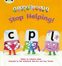 Bug Club Phonics - Phase 4 Unit 12: Alphablocks Stop Helping! - Baker, Catherine