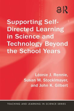 Supporting Self-Directed Learning in Science and Technology Beyond the School Years - Rennie, Léonie J; Stocklmayer, Susan M; Gilbert, John K