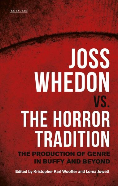Joss Whedon vs. the Horror Tradition (eBook, ePUB) Joss Whedon vs. the Horror Tradition (eBook, ePUB)