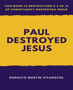 Paul Destroyed Jesus (eBook, ePUB) - Martin Vitangcol, Rodolfo