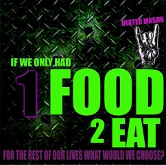 If We Only Had One Food to Eat for the Rest of Our Lives What Would We Choose (Short Reads, #3) (eBook, ePUB) - Mason, Dexter