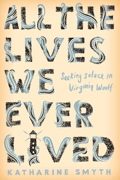 All the Lives We Ever Lived (eBook, ePUB) - Smyth, Katharine