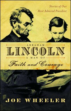 Abraham Lincoln, a Man of Faith and Courage - Wheeler, Joe