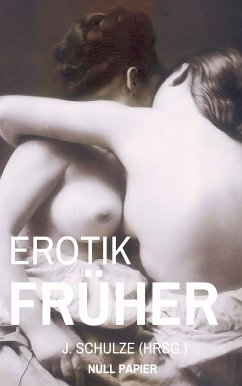 Erotik Früher (eBook, PDF) - Schulze, J.