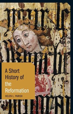 A Short History of the Reformation (eBook, ePUB) - Parish, Helen L.