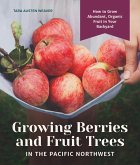 Growing Berries and Fruit Trees in the Pacific Northwest (eBook, ePUB)