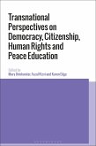 Transnational Perspectives on Democracy, Citizenship, Human Rights and Peace Education (eBook, PDF)