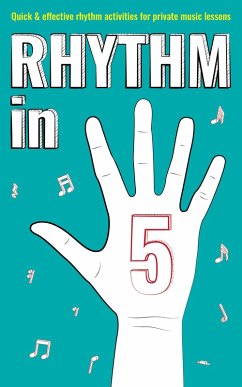 Cover Rhythm in 5: Quick & Effective Rhythm Activities for Private Music Lessons (Books for music teachers, #2) (eBook, ePUB)