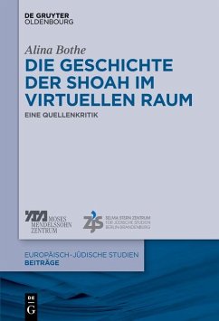 Die Geschichte der Shoah im virtuellen Raum (eBook, ePUB) - Bothe, Alina