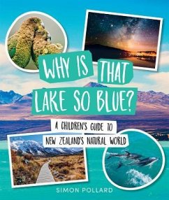 Why Is That Lake So Blue?: A Children's Guide to New Zealand's Natural World - Pollard, Simon