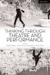 Thinking Through Theatre and... - Bild 1
