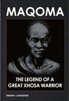 Maqoma: The legend of a great Xhosa warrior - Stapleton, Timothy J.