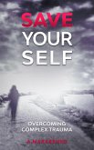 Save Yourself: Overcoming Complex Trauma (eBook, ePUB)
