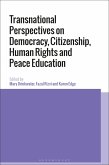 Transnational Perspectives on Democracy, Citizenship, Human Rights and Peace Education (eBook, ePUB)