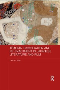 Trauma, Dissociation and Re-enactment in Japanese Literature and Film - Stahl, David C