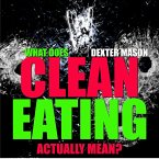 What Does Clean Eating Actually Mean (Short Reads, #1) (eBook, ePUB)