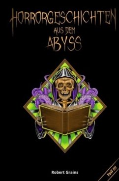Horrorgeschichten aus dem Abyss Teil 3 - Grains, Robert