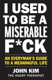 I Used to Be a Miserable F*ck (eBook, ePUB)