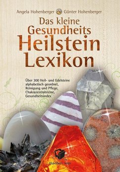 Das kleine Gesundheits Heilstein Lexikon - Hohenberger, Angela;Hohenberger, Günter