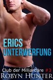 Erics Unterwerfung - Club der Milliardäre #3 (eBook, ePUB) Erics Unterwerfung - Club der Milliardäre #3 (eBook, ePUB)
