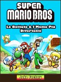 Super Mario Bros: Le Battute & I Meme Piu Divertenti (eBook, ePUB) Super Mario Bros: Le Battute & I Meme Piu Divertenti (eBook, ePUB)