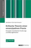 Kritische Theorie einer emanzipativen Praxis, m. 1 Buch, m. 1 E-Book