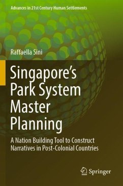 Singapore's Park System Master Planning: A Nation Building Tool to Construct Narratives in Post-Colonial Countries - Sini, Raffaella