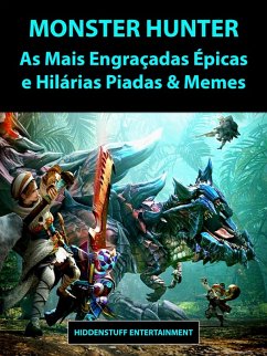 Monster Hunter As Mais Engracadas Epicas e Hilarias Piadas & Memes (eBook, ePUB) Cover Monster Hunter As Mais Engracadas Epicas e Hilarias Piadas & Memes (eBook, ePUB)